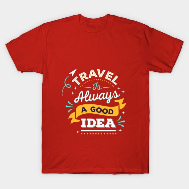 Travel Is Always A Good Idea Design T-Shirt by Mako Design 